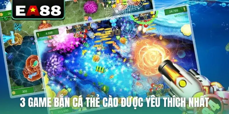 3 game bắn cá thẻ cào được yêu thích nhất