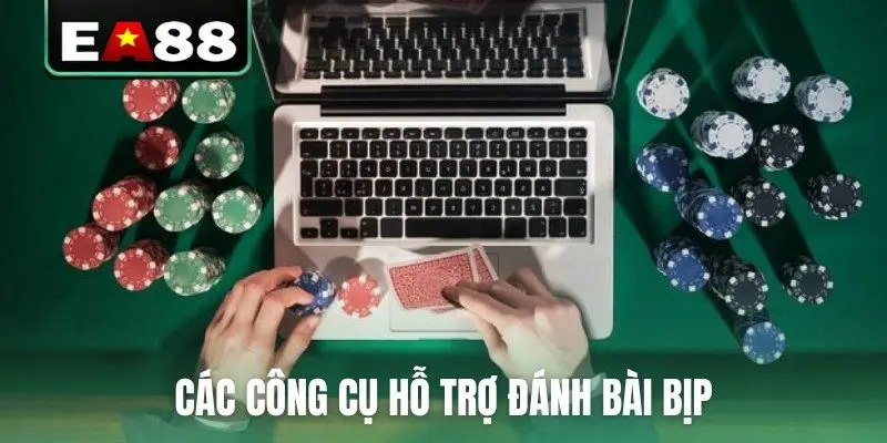 Các công cụ hỗ trợ đánh bài bịp