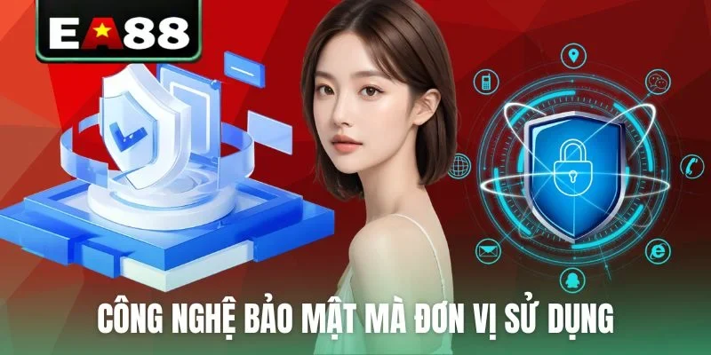 Công nghệ bảo mật mà đơn vị sử dụng