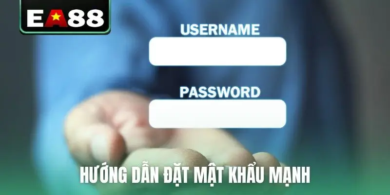 Hướng dẫn đặt mật khẩu mạnh