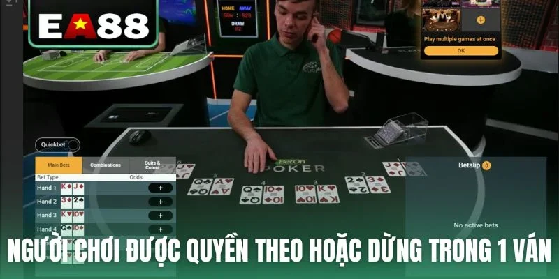 Người chơi được quyền theo hoặc dừng trong 1 ván
