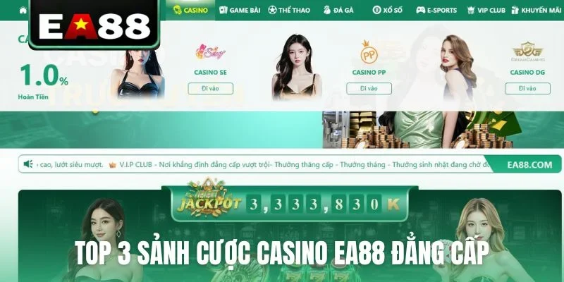 Top 3 sảnh cược casino EA88 đẳng cấp